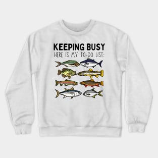 Fishing Retirement Keeping Busy To Do List Funny Fisherman Crewneck Sweatshirt